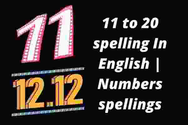 11 to 20 spelling In English Numbers spellings