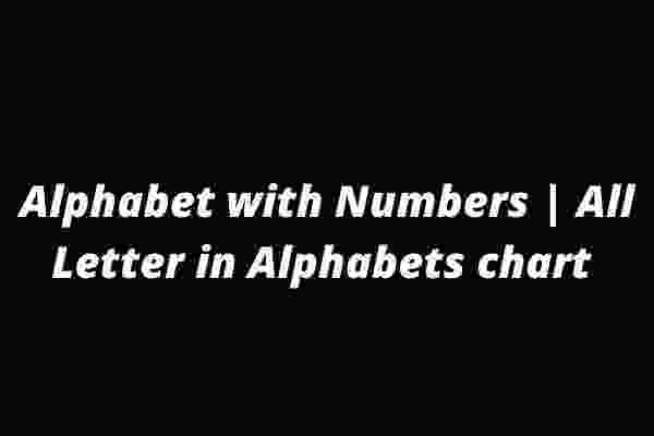 Alphabet with Numbers All Letter in Alphabets chart